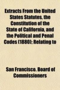 Extracts from the United States Statutes, the Constitution of the State ...