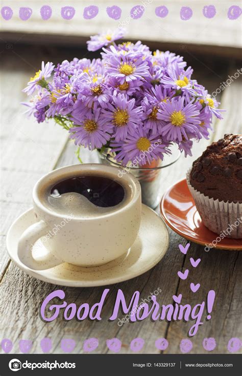 Good Morning Pics With Flowers And Coffee at Vaughn Josephs blog