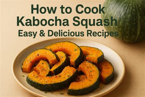How to Cook Kabocha Squash | Best Recipes & Tips