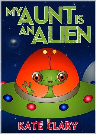 My Aunt is an Alien eBook : Clary, Kate: Amazon.in: Kindle Store