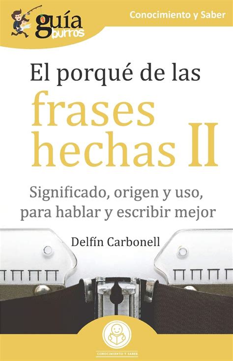 Buy GuíaBurros El porqué de las frases hechas II: Significado, origen y ...
