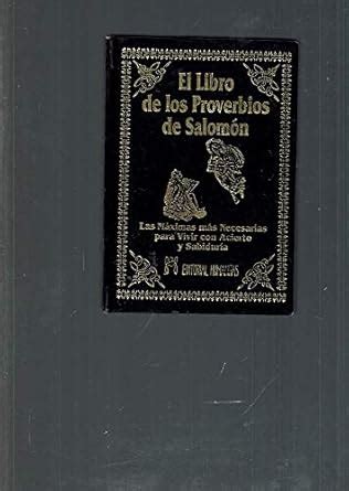 El libro de los proverbios de Salomón : las máximas más necesarias para ...