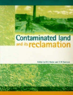 Contaminated Land and its Reclamation : Hester, R. E, Harrison, R. M ...