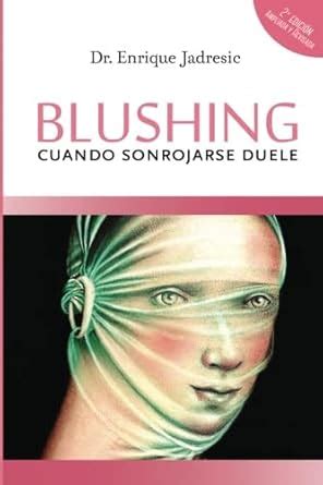 Buy Blushing, cuando sonrojarse duele: Segunda edición, ampliada y ...