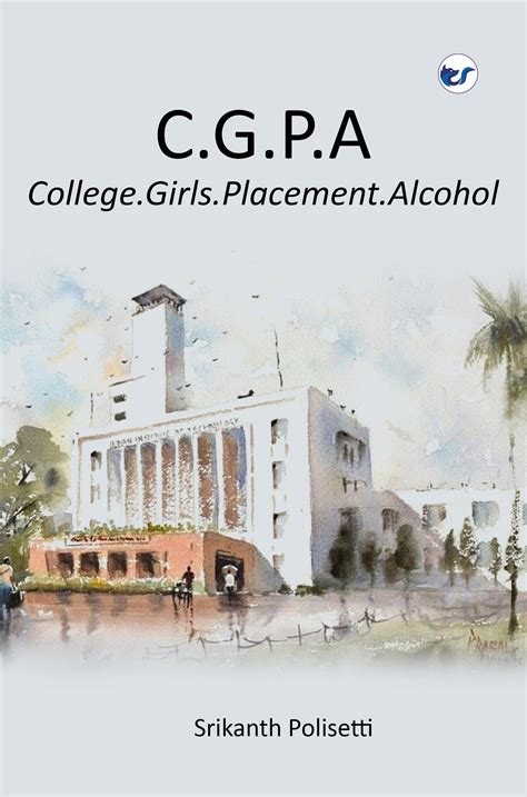 C.G.P.A : College.Girls.Placements.Alcohol by Srikanth Polisetti ...