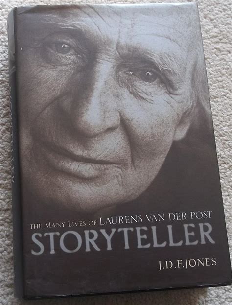 Storyteller: The Many Lives of Laurens Van Der Post by J. D. F. Jones ...