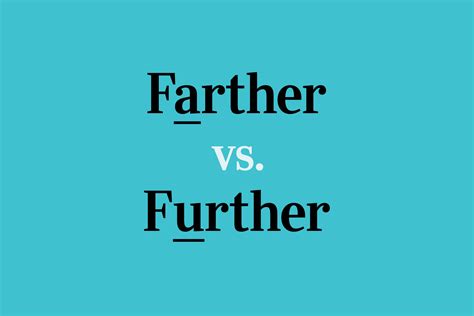 "Farther" vs. "Further" | Trusted Since 1922