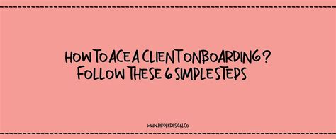 How to ace client onboarding? Follow these 6 simple tips - Ripple Design