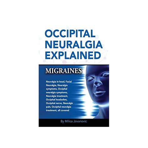 Buy Occipital Neuralgia Explained: Migraines, Neuralgia in head, Facial ...