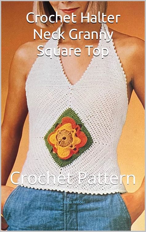 Crochet Halter Neck Granny Square Top : Crochet Pattern eBook : WIlder ...
