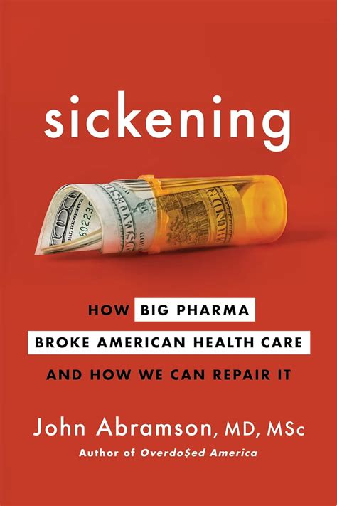 Buy SICKENING: How Big Pharma Broke American Health Care and How We Can ...