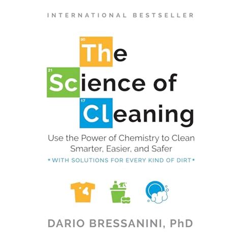 The Science of Cleaning: Use the Power of Chemistry to Clean Smarter ...