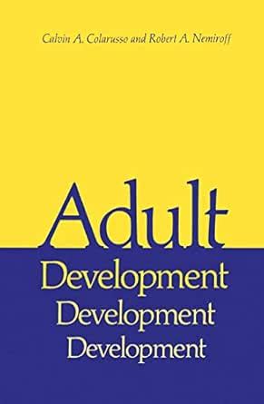 Adult Development: A New Dimension in Psychodynamic Theory and Practice ...