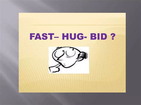 Fast hug bid | PPTX