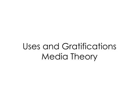 Uses and Gratifications Media Theory | PPTX