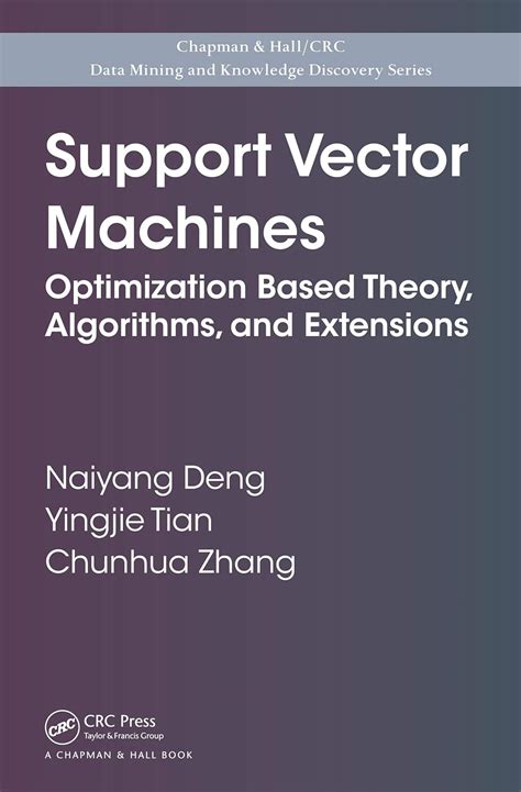 Support Vector Machines: Optimization Based Theory, Algorithms, and ...