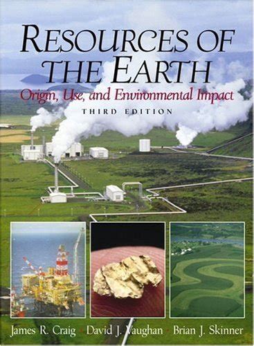 Resources of the Earth: Origin, Use, and Environmental Impact : Craig ...