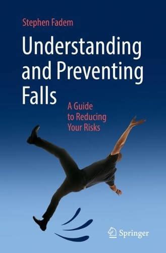 Buy Understanding and Preventing Falls: A Guide to Reducing Your Risks ...