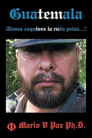 Buy Guatemala: Nunca Esquives La Ruda Pelea...!: La Ltima Lnea de ...