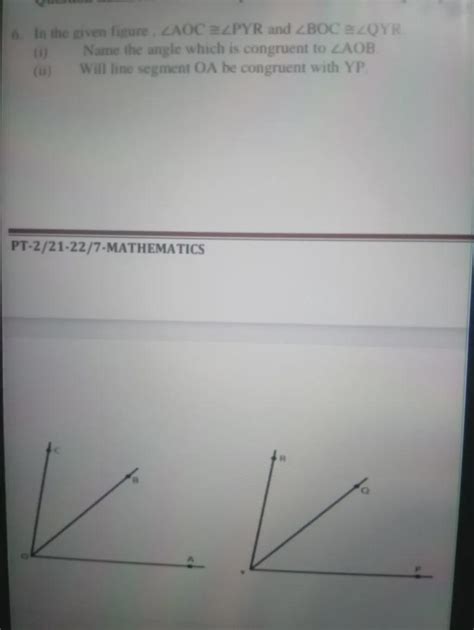 In the given figure , ∠AOC ≅∠PYR and ∠BOC ≅∠QYR. (i) Name the angle ...