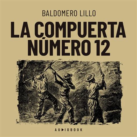 La compuerta número 12 - Baldomero Lillo - Lismio