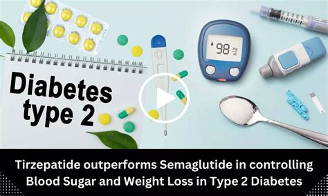 Tirzepatide outperforms Semaglutide in controlling Blood Sugar and ...