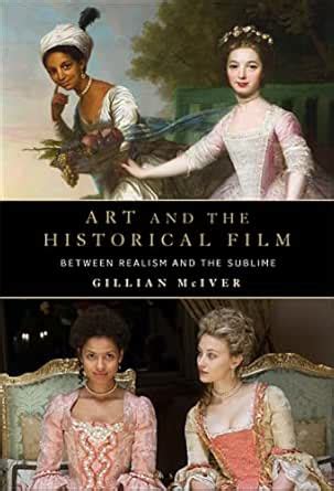 Art and the Historical Film: Between Realism and the Sublime eBook ...