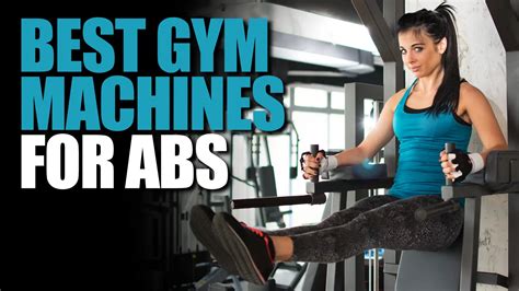 6 Popular Gym Machines For Abs & Core Workout Exercises