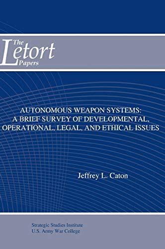 Autonomous Weapon Systems: A Brief Survey of Developmental, Operational ...
