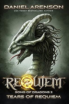 Tears of Requiem (Requiem: Song of Dragons Book 2) eBook : Arenson ...