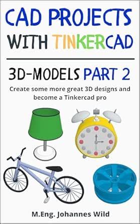 CAD Projects with Tinkercad | 3D-Models Part 2: Create some more great ...