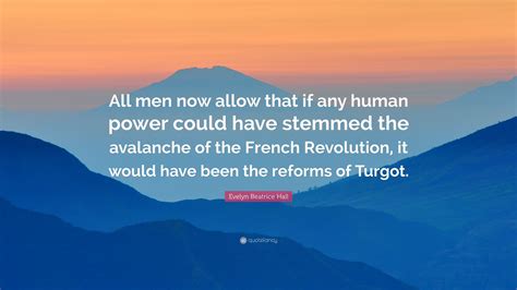 Evelyn Beatrice Hall Quote: “All men now allow that if any human power ...