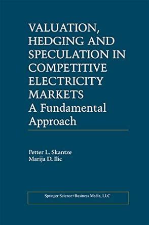 Valuation, Hedging and Speculation in Competitive Electricity Markets ...