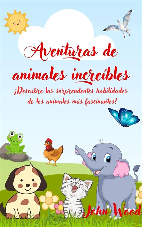 Aventuras de animales increíbles: ¡Descubre las sorprendentes ...