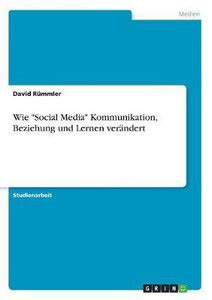 Wie "Social Media" Kommunikation, Beziehung und Lernen veraendert: Buy ...