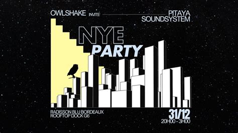 NYE Owlshake invite Pitaya Soundsystem @Dock G6, Dock G6, Bordeaux, 31 ...