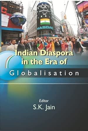 Indian Diaspora in the Era of Globalisation : S.K. Jain: Amazon.in: Books