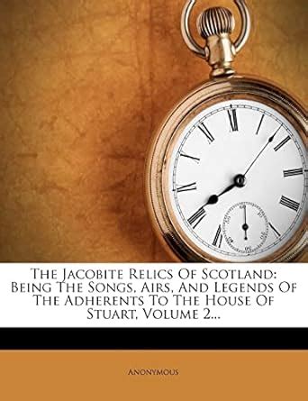 Buy The Jacobite Relics of Scotland: Being the Songs, Airs, and Legends ...