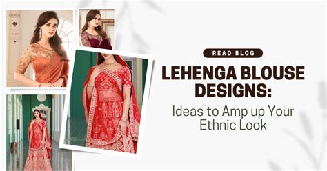 Lehenga Blouse Designs: Ideas to Amp up Your Ethnic Look – Sudarshansarees