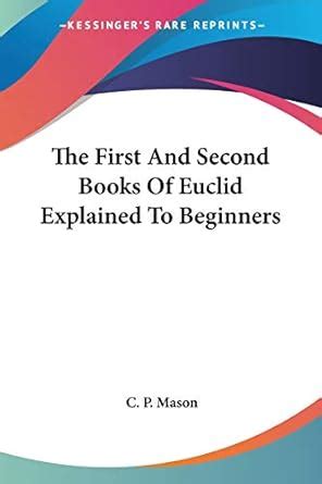 Buy The First and Second Books of Euclid Explained to Beginners Book ...