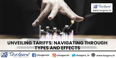 Unveiling Tariffs: Navigating Through Types and Effects