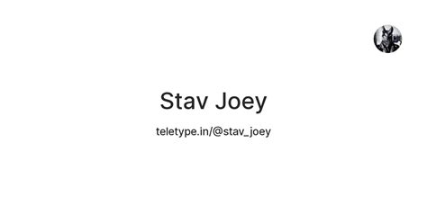 Stav Joey — Teletype