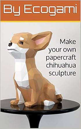 Make your own papercraft chihuahua sculpture: DIY paper décor | 3D ...