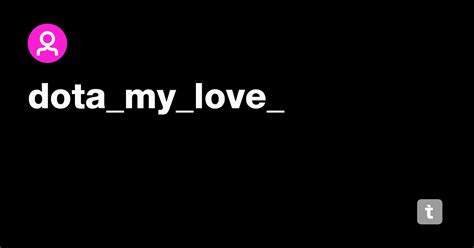 dota_my_love_ — Teletype