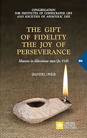 Buy The Gift of Fidelity the Joy of Perseverance: Manete in dilectione ...