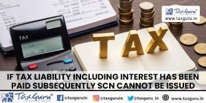If tax liability including interest has been paid subsequently SCN ...
