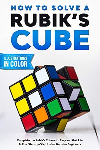 How To Solve A Rubik's Cube: Complete the Rubik’s Cube with Easy and ...