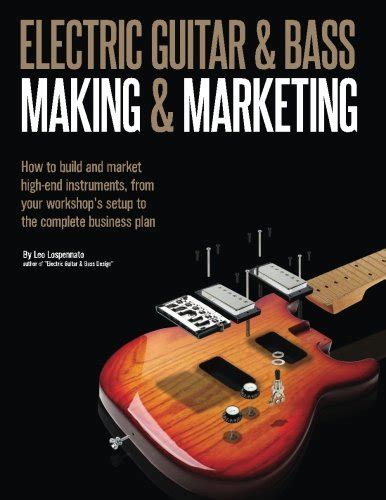 Buy Electric Guitar Making & Marketing: How to build and market high ...