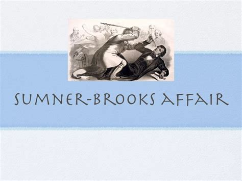 Sumner brooks affair. | KEY
