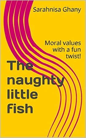 The naughty little fish: Moral values with a fun twist! eBook : Ghany ...
